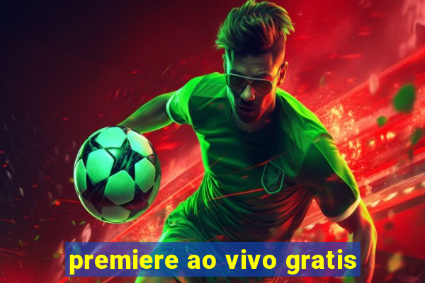 premiere ao vivo gratis